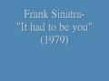 Frank Sinatra- "It had to be you"