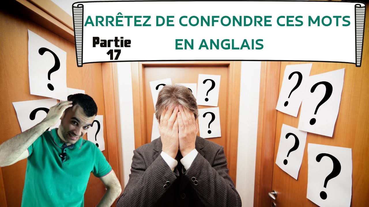 Arrêtez de confondre ces mots en anglais - partie 17