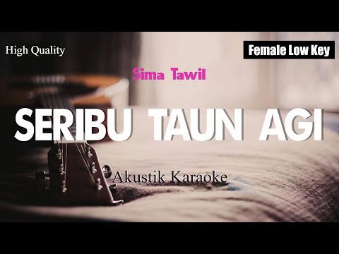 Seribu Taun Agi - Sima Tawil (Akustik Karaoke Low Key)
