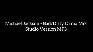 Michael Jackson - Bad/Dirty Diana Mix Studio Version MP3