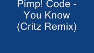 Pimp! Code - You Know (Critz Remix)