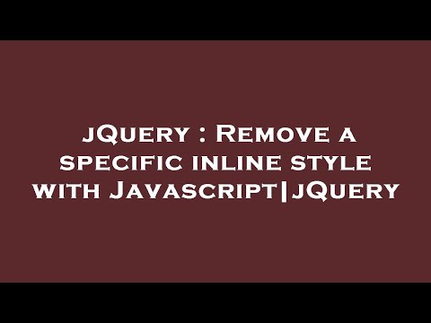 jQuery : Remove a specific inline style with Javascript|jQuery
