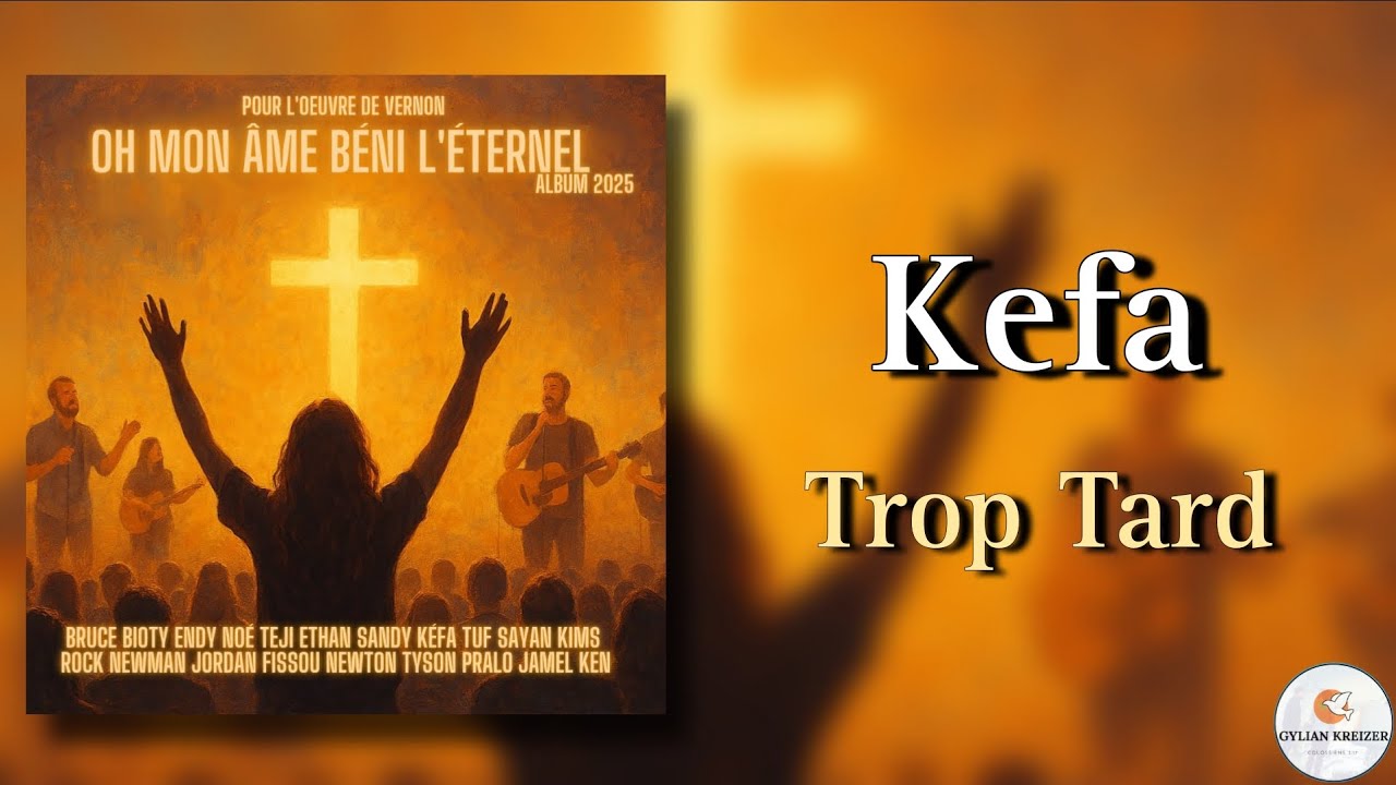Kefa || Trop Tard || Cantique 2025 Nouvel Album Disponible ||