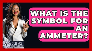 What Is The Symbol For An Ammeter? - Science Through Time