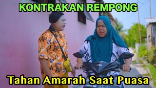 TAHAN AMARAH SAAT PUASA || KONTRAKAN REMPONG EPISODE 778