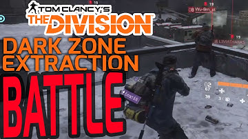 The Division - Dark Zone Extraction BATTLE