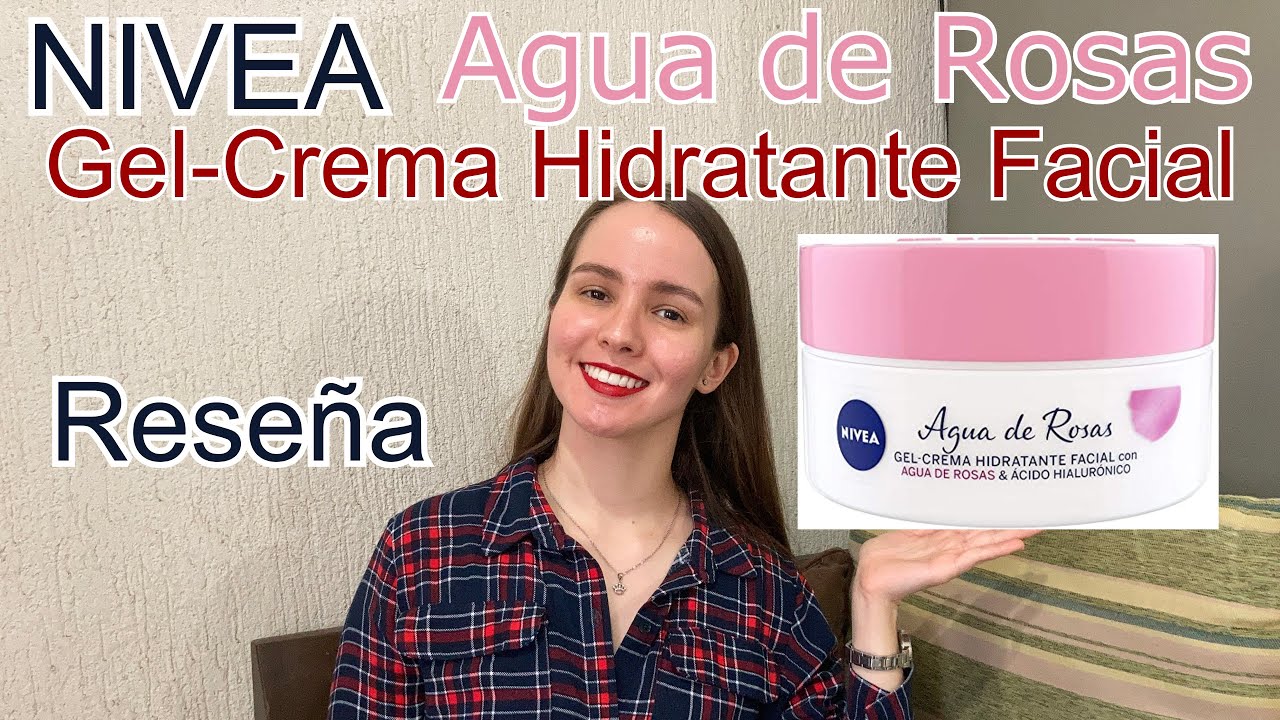 Nivea Gel Crema Facial Agua de Rosas Reseña YouTube
