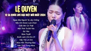 LỆ QUYÊN - KHẲNG ĐỊNH ĐẲNG CẤP Vẫn Đỉnh Cao 12 Bài Live Đặc Biệt | Giấc Mơ Có Thật, Hãy Trả Lời Em