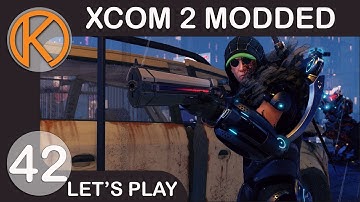 XCOM 2 WotC Heavily Modded | PROLONGED CHAOS - Ep. 42 | Let