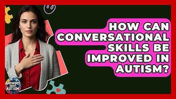 How Can Conversational Skills Be Improved In Autism? - Answers About Autism