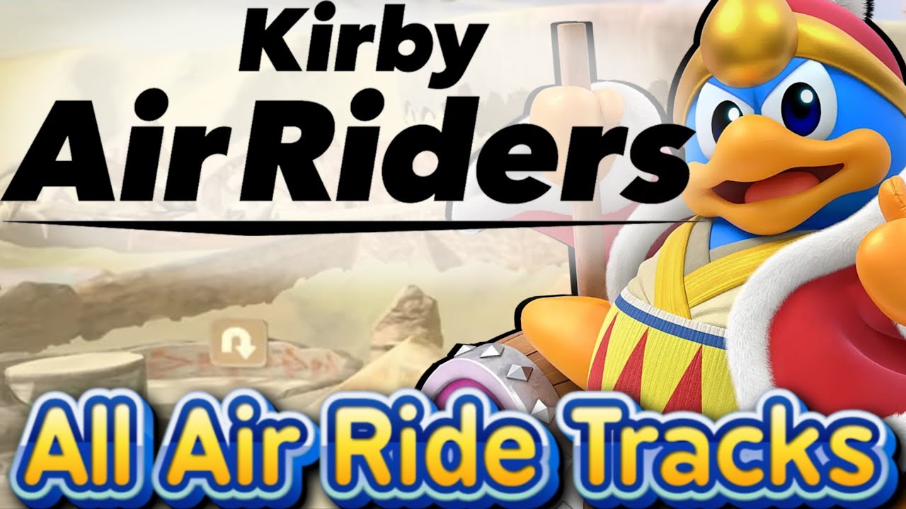 Kirby Air Riders | All Classic Tracks w/ King Dedede - Shiruetto Plush ...