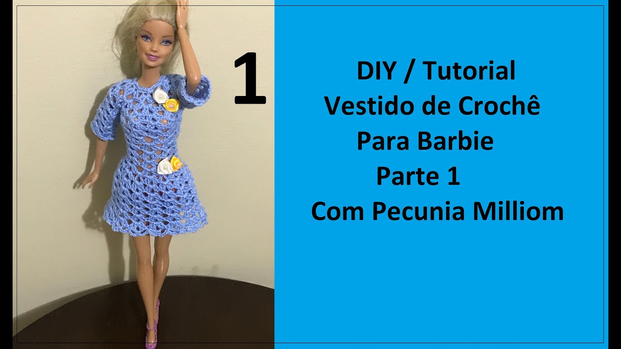 DIY Como Fazer Vestido de Crochê Para Barbie Passo a Passo Parte 1 Com  Pecunia Milliom Crochê 