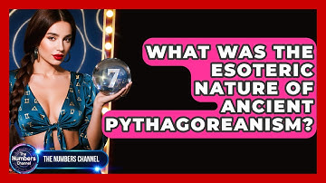 What Was The Esoteric Nature Of Ancient Pythagoreanism? - The Numbers Channel