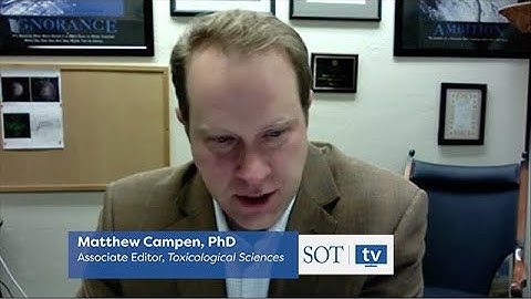Interview with Matt Campen, PhD on the Toxicological Sciences