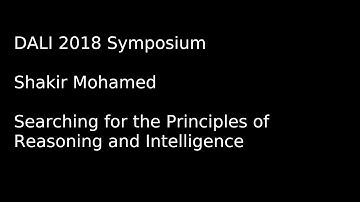 Searching for the Principles of Reasoning and Intelligence - Shakir Mohamed