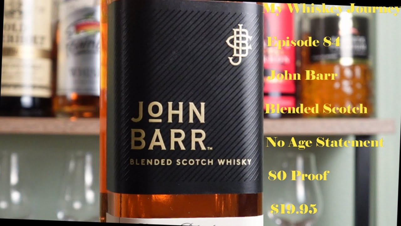 My Whiskey Journey Episode 84 John Barr Reserve Blend