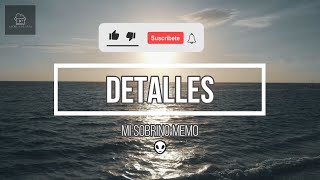 Detalles - Mi Sobrino Memo (Letra/Lyrics HD) 2022