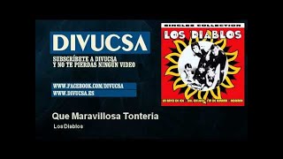 Video thumbnail of "Los Diablos - Que Maravillosa Tonteria - Divucsa"