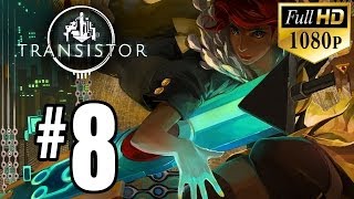 Transistor - Gameplay Walkthrough - Part 8 (1080p HD) - Spine of The World Boss Fight