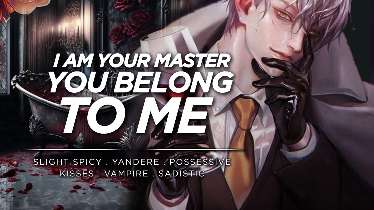 [Boyfriend ASMR] Submitting to a Sadistic Vampire [M4F][Possessive][blackmail][yandere]