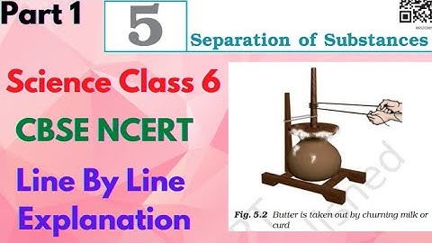 Separation of Substances | Chapter 5 | Part 1 | Science Class 6 | CBSE NCERT | Explanation in Hindi