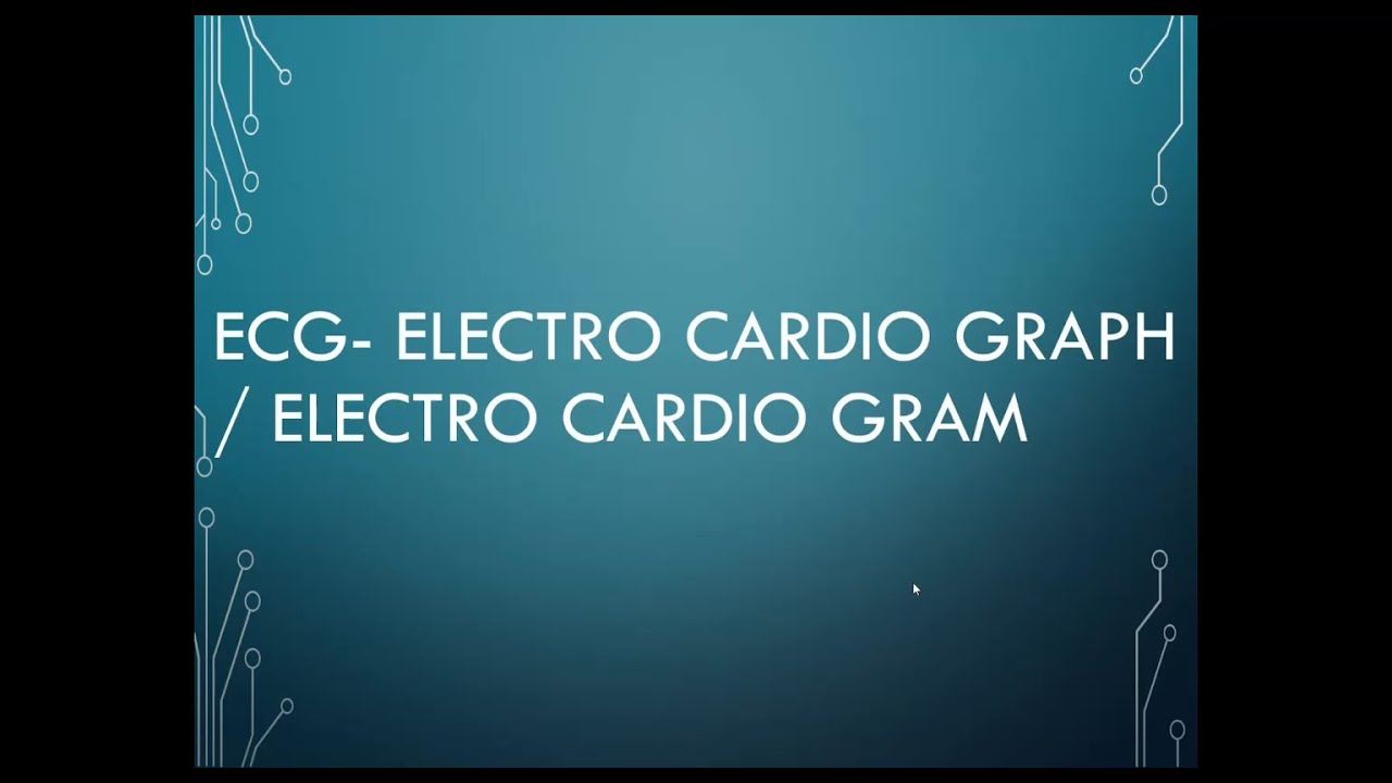 ECG- Electro Cardiograph