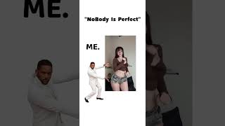 "Nobody is Perfect" V/S Me.! #perfect #video #from #usa #trending #videos