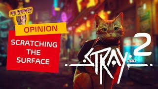 The Potential Of Stray 2 More Than Scratching The Surface