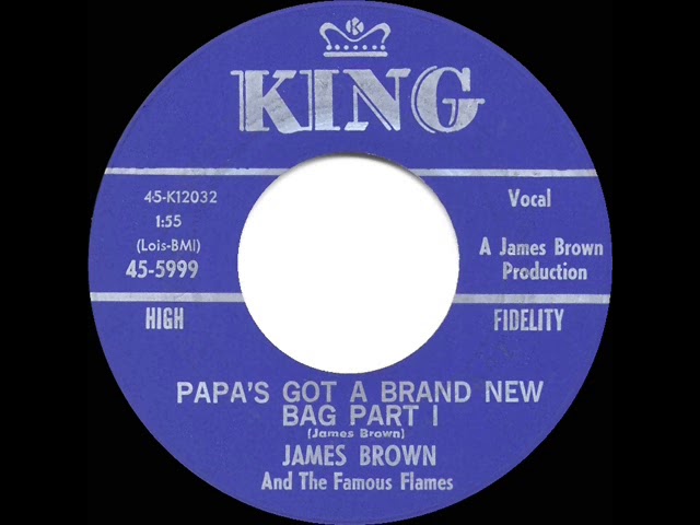1965, James Brown - Papa’s Got A Brand New Bag (Part 1) 