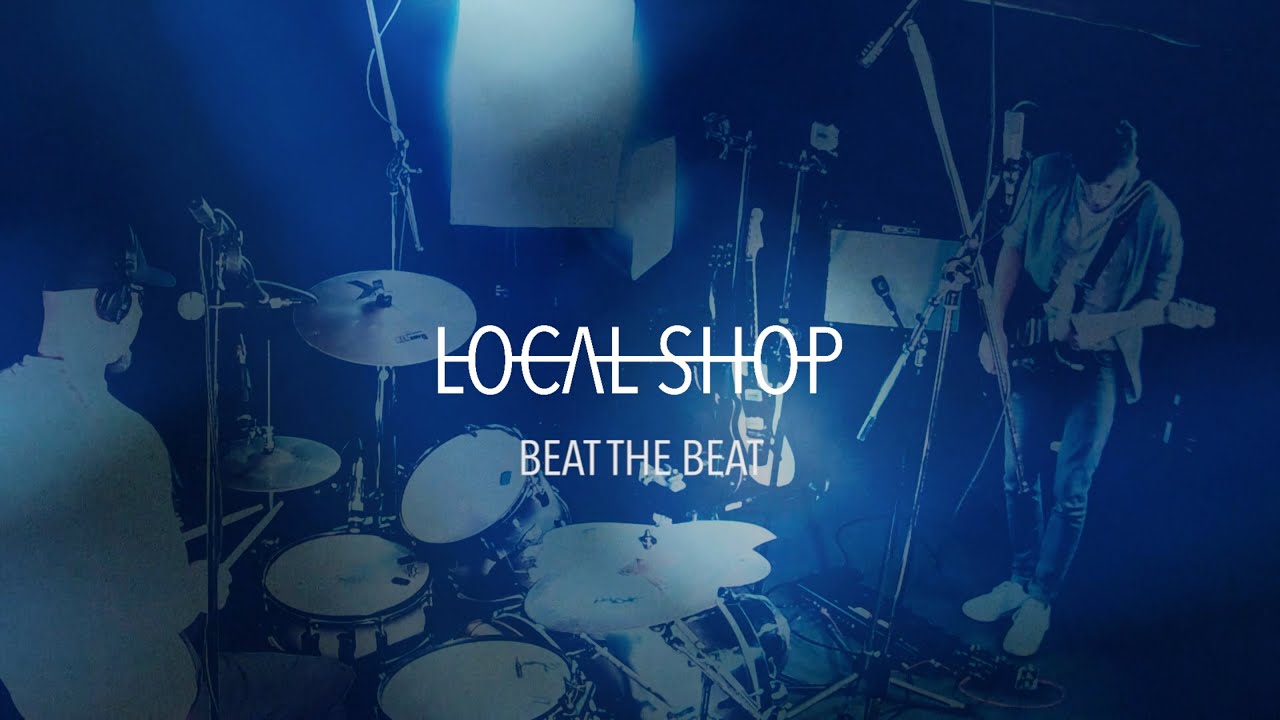 LOCAL SHOP – Beat the Beat (Official Video)