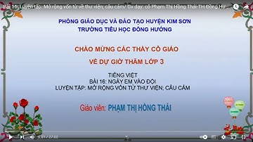 Bài 16: Luyện tập: Mở rộng vốn từ về thư viện; câu cảm/ Gv dạy: cô Phạm Thị Hồng Thái-TH Đồng Hướng