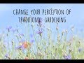 Change Your Perception of Traditional Gardening