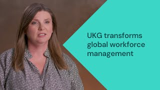 UKG transforms global workforce management
