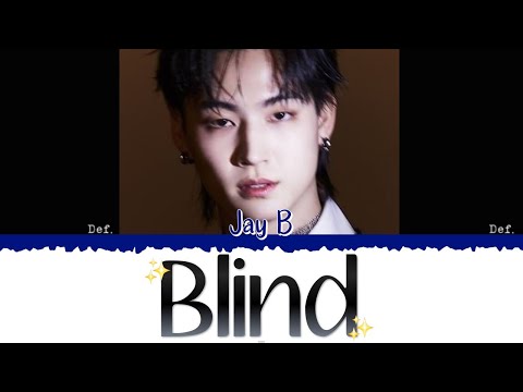 ✨ JAY B (제이비) - Blind [Color Coded Lyrics Han|Rom|Esp] ✨