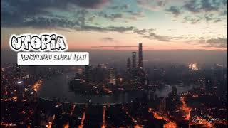 UTOPIA - MENCINTAIMU SAMPAI MATI Unoficial Musik lirik video