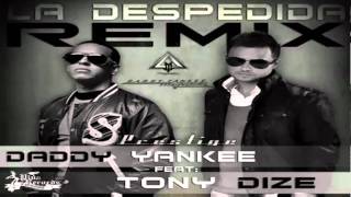 Daddy Yankee - La Despedida Remix Ft. Tony Dize