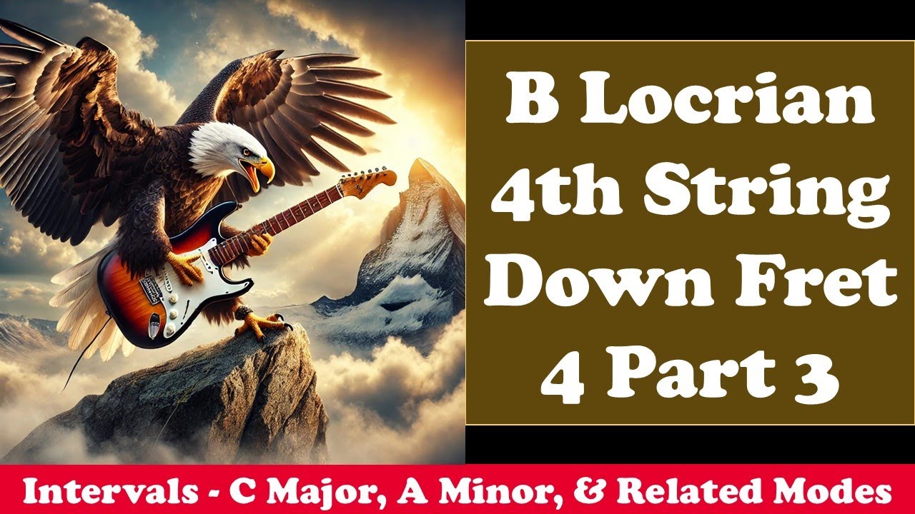 B Locrian 4th String Down Fret 4 Part 3 1095 Guitar Intervals C Major ...