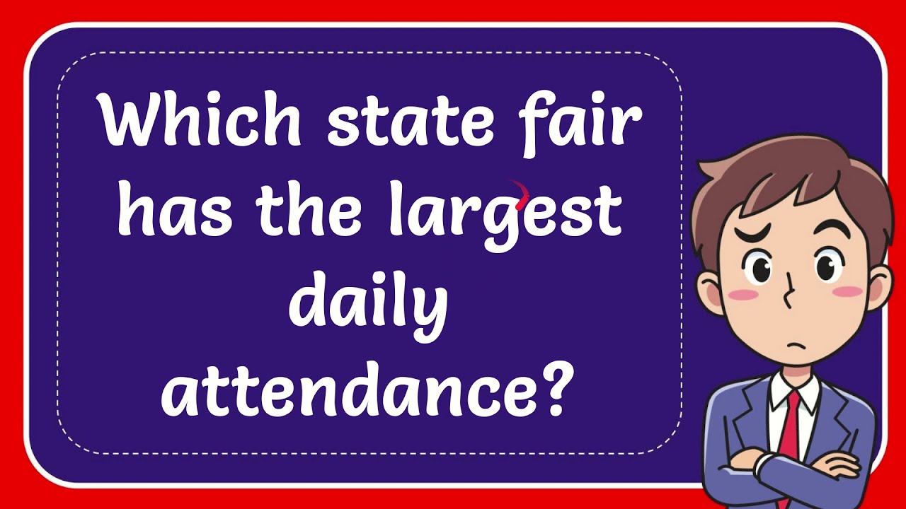 which-state-fair-has-the-largest-daily-attendance-youtube