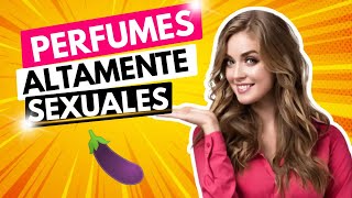 🍆 5 Perfumes Altamente Sexuales