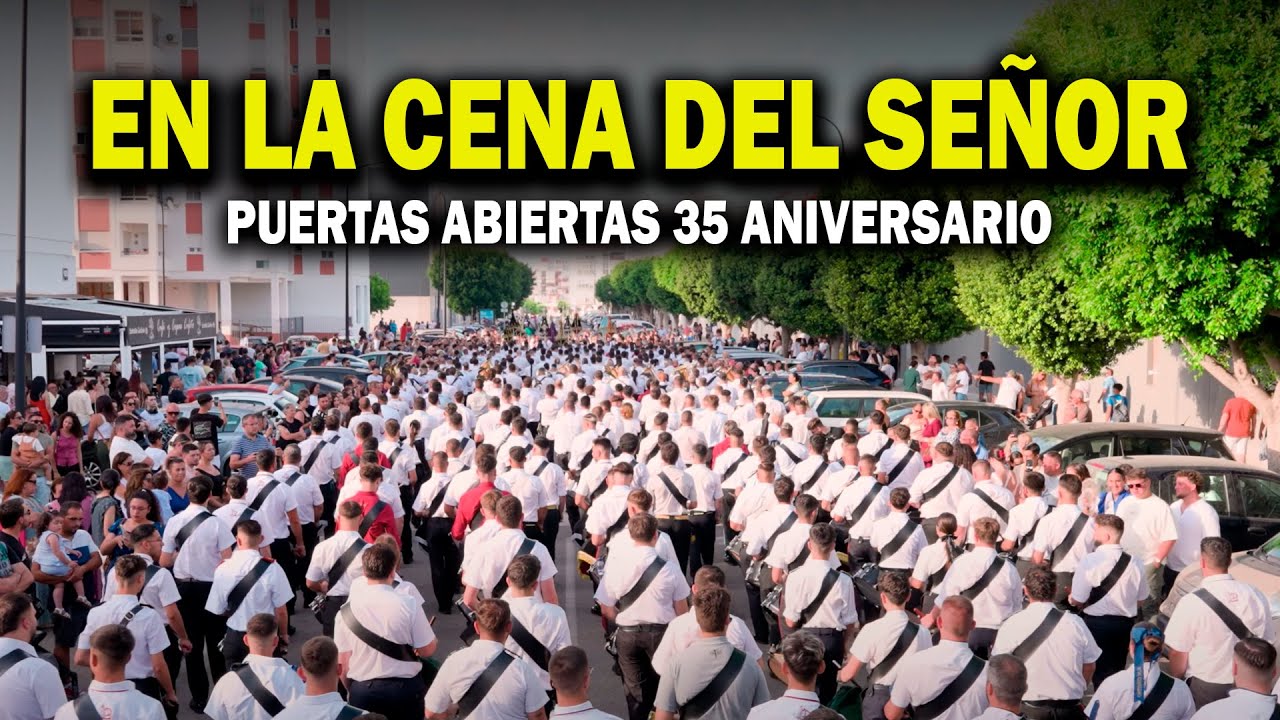 4K | EN LA CENA DEL SEÑOR | Puertas Abiertas 35 Aniversario | Lágrimas de Dolores | Desde Triana