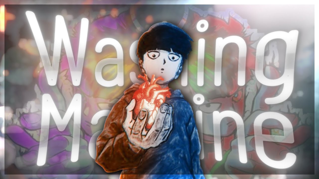 Mob Psycho 100 - Washing Machine Heart [Edit/Amv]