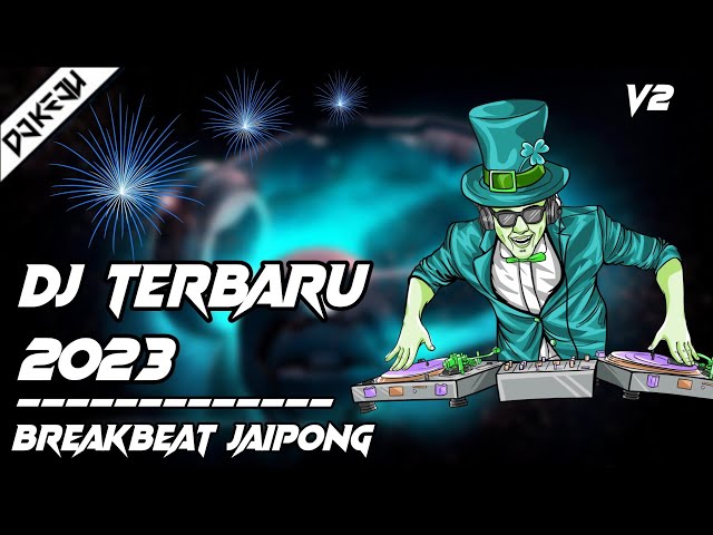 DJ TERBARU 2023 FULL BASS BREAKBEAT JAIPONG class=