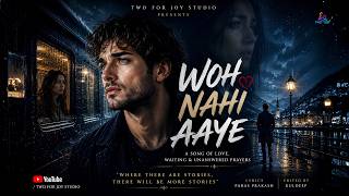 Woh Nahi Aaye (Official Music Video) | A Heartbreaking Story of Love, Loss & Waiting @twoforjoy