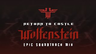 Return To Castle Wolfenstein - Epic Soundtrack Mix