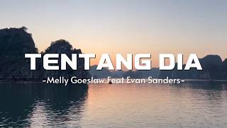 Melly Goeslaw Ft Evan Sanders   Tentang Dia    Story Lirik