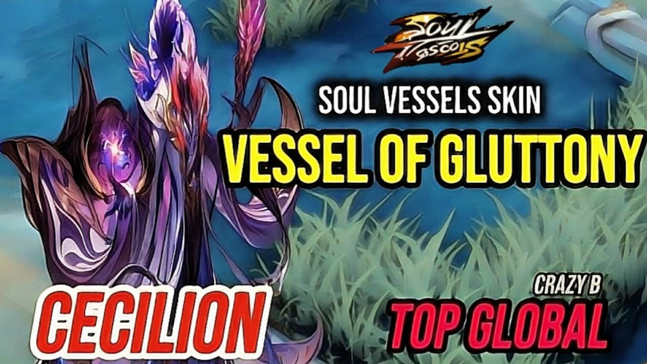 Gameplay Cecilion Soul Vessels Skin | VESSEL OF GLUTTONY In Action! [ Top Global Cecilion ] MLBB