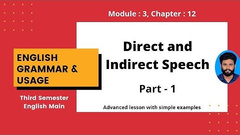 Direct and Indirect Speech Part -1 | English Grammar & Usage | Module - 3 | Chapter 12