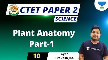 Plant Anatomy (Part-1) | Science for CTET Paper - 2 | Gyanprakash Jha