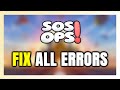 How to FIX SOS OPS! All Errors