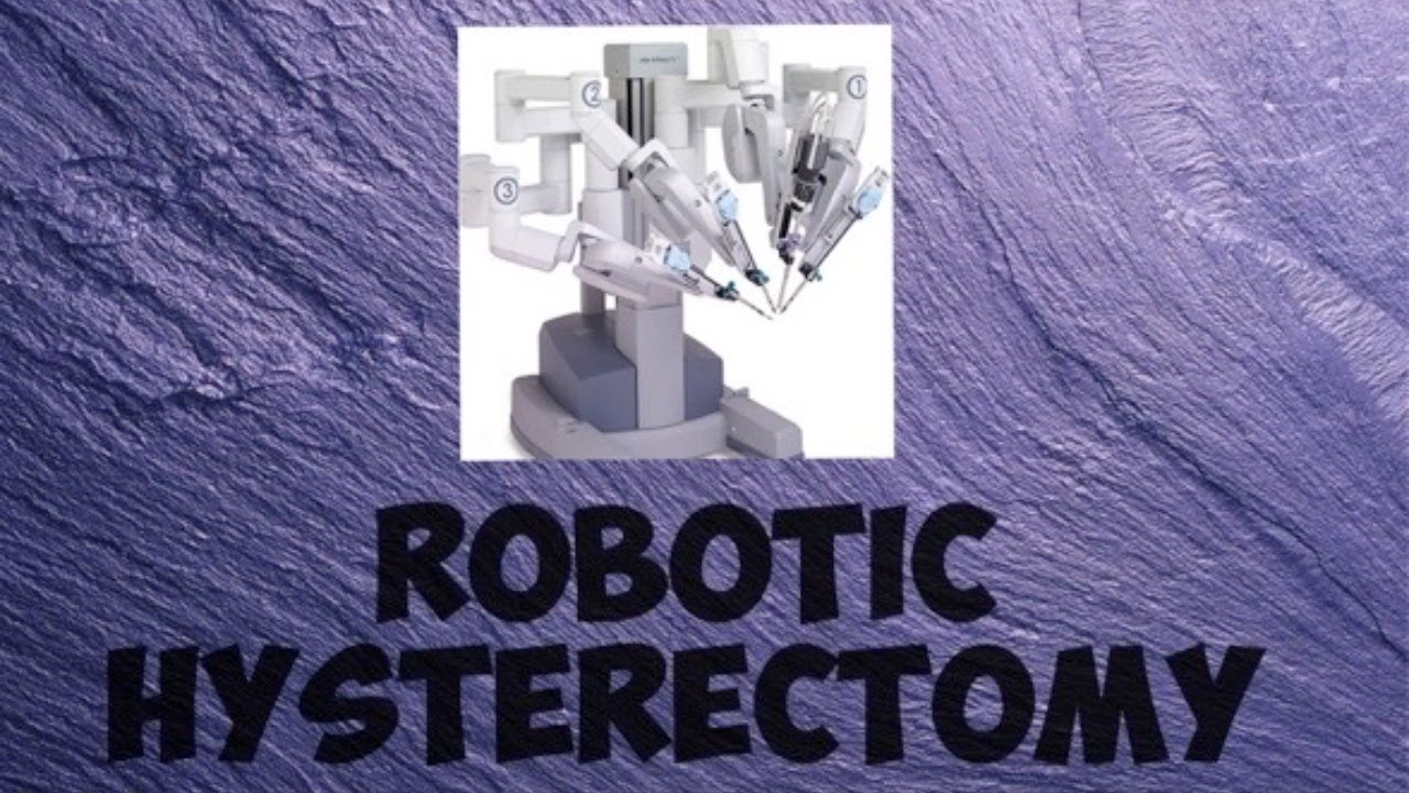 Robotic Hysterectomy YouTube